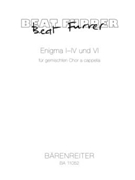 Enigma I-IV und VI fur Mixed Choir a cappella (2006-2013) by Furrer Beat for Mixed Choir
