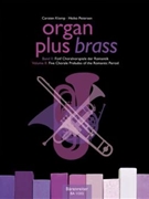 organ plus brass Volume II: funf Chorale Preludes of the Romantic Period (Original works and arrang by for wind instr