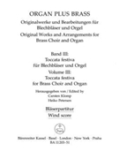 organ plus brass Volume III: Toccata festiva for Brass Choir and Organ (Original Works and Arrangem by for wind instr