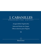 Selected Works for Organ Vol. 3 by Cabanilles Joan - Pipoll Miguel - for Organ