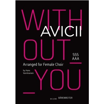 Without you (Arranged for Female Choir (SSSAAA)) by Pontare Vincent / Al Fakir Salem / Lennevald Dhani / Bergling Tim / Cavazza Sandro / Falk Carl - Vainikainen Hans - for SSSAAA