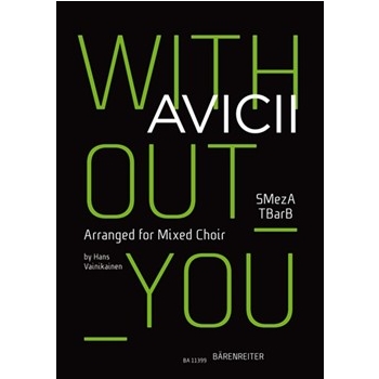 Without you (Arranged for Mixed Choir (SMezATBarB)) by Pontare Vincent / Al Fakir Salem / Lennevald Dhani / Bergling Tim / Cavazza Sandro / Falk Carl - Vainikainen Hans - for MixChoir(SMezATBarB)