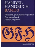 Handel-Handbuch Band 3 -Thematisch-systematisches Verzeichnis (HWV): Instrumentalmusik - Pasticci un by for