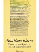 Mein blaues Klavier -Deutsche Musikgedichte aus seven Jahrhunderten- by for