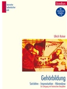 Gehorbildung -Satzlehre - Improvisation - Horanalyse. Ein Lehrgang mit historischen Beispielen- (Gru by Kaiser Ulrich for