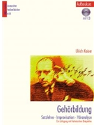 Gehorbildung -Satzlehre - Improvisation - Horanalyse. Ein Lehrgang mit historischen Beispielen- (Auf by Kaiser Ulrich for