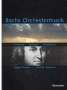 Bachs Orchestermusik -Entstehung - Klangwelt - Interpretation. Ein Handbuch- by Bach Johann Sebastian - Rampe and Sackman - for