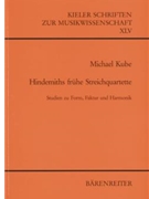 Hindemiths fruhe String Quartets (1915-1923) -Studien zu Form Faktur und Harmonik- by Kube Michael for