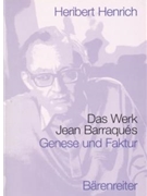 Das Werk Jean Barraques -Genese und Faktur. Biographische Skizze und Darstellung des Lebenswerkes mi by Henrich Heribert for