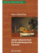 Johann Sebastian Bach. Die Brandenburgischen Konzerte by Schleuning Peter for