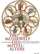 Die Musikwelt des Mittelalters -Neu erlebt in Texten Klangen und Bildern- by Morbach Bernhard for
