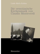 Die venezianische Kirchenmusik von Claudio Monteverdi by Koldau Linda Maria for