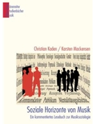 Soziale Horizonte von Musik -Ein kommentiertes Lesebuch zur Musiksoziologie- by for