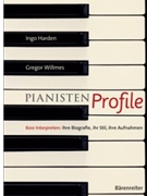Pianisten Profile -600 Interpreten: ihre Biografie ihr Stil ihre Aufnahmen/ unter Mitarbeit von Pe by Harden and Willmes for