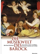 Die Musikwelt des Barock -Neu erlebt in Texten und Bildern- (mit uber 50 Werken auf CD-ROM) by Morbach Bernhard for