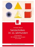 Satztechniken im 20. Jahrhundert -Lernprogramm. Mit Aufgaben und Losungen auf CD-ROM- by Wunsch Christoph for