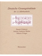 Deutsche Gesangstraktate des 17. Jahrhunderts -Daniel Friderici Johann Andreas Herbst Johann Cruge by for