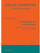 Architektonik der Leidenschaften -Eine Studie zu den Klaviersonaten von Johannes Brahms- by Ehlert Gero for