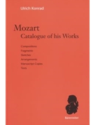 Mozart. Catalogue of his Works -Compositions Fragments Sketches Arrangements Manuscript Copies by Konrad Ulrich for