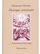 Musurgia universalis -Schwatoch Hall 1662- (Reprint der deutschen Teilubersetzung von Andreas Hirsch by Kircher Athanasius for