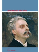 Faure. Seine Musik. Sein Leben -"Die Stimmen des Clair-obscur"- by Nectoux Jean-Michel for