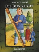 Mein Instrument - Die Blockflote by Bodeker Anke for