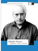 Sándor Veress. Komponist - Lehrer - Forscher by for