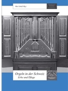 Orgeln in der Schweiz -Erbe und Pflege- by for