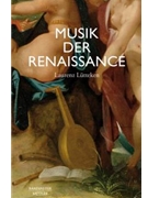 Musik der Renaissance -Imagination und Wirklichkeit einer kulturellen Praxis- by Lutteken Laurenz for