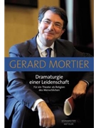 Dramaturgie einer Leidenschaft -Fur ein Theater als Religion des Menschlichen- by Mortier Gerard for