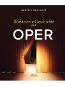 Illustrierte Geschichte der Oper by Gehlhoff Beatrix for