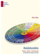 Modulationslehre -Übungen - Analysen - Literaturbeispiele. Ein Handbuch fur Studium und Lehre- by Acker Heinz for