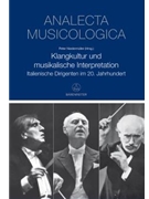 Klangkultur und musikalische Interpretation -Italienische Dirigenten im 20. Jahrhundert- by for