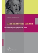 Mendelssohns Welten -Zurcher Festspiel-Symposium 2009- by for