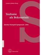 Sinfonie als Bekenntnis -Zurcher Festspiel-Symposium 2010- by for