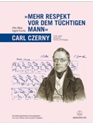 "Mehr Respekt vor dem tuchtigen Mann" - Carl Czerny (1791-1857). Ausstellungskatalog -Komponist Pia by Biba Otto / Fuchs for
