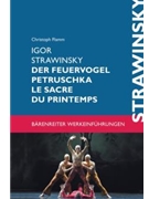 Igor Strawinsky. Der Feuervogel - Petruschka - Le sacre du printemps by Flamm Christoph for