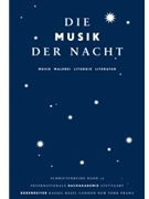 Die Musik der Nacht -Musik Malerei Liturgie Literatur. Vortrage des Symposiums im Rahmen des Musi by for