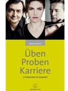 Üben - Proben - Karriere -12 Interpreten im Gesprach- by Wessel Michael for