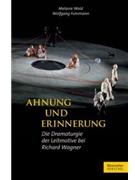 Ahnung und Erinnerung -Die Dramaturgie der Leitmotive bei Richard Wagner- by Wald-Fuhrmann Melan for