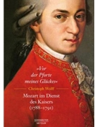 "Vor der Pforte meines Gluckes" -Mozart im Dienst des Kaisers (1788-1791)- by Wolff Christoph for