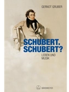 Schubert. Schubert? -Leben und Musik- by Gruber Gernot for