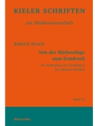Von der Stichvorlage zum Erstdruck -Zur Bedeutung von Vorabzugen bei Johannes Brahms- by Kirsch Kathrin for