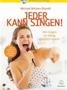 Jeder kann singen! -Wie Singen im Alltag glucklich macht- (With a practice CD to sing along) by Betzner-Brandt Mich for