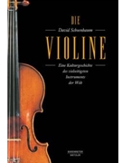Die Violine -A cultural history of the most versatile instrument in the world- by Schoenbaum David for
