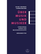 Über Musik und Musiker -A Journey through Music History- by Zimmermann Heinz W for