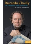 Riccardo Chailly. Das Geheimnis liegt in der Stille -Discussions about music- by Chailly Riccardo for