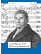 Louis Spohrs grossbesetzte Kammermusik -Ein Beitrag zur Gattungsentwicklung in der ersten Halfte des by Koch David for