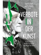 Verbote (in) der Kunst -Positionen zur Freiheit der Kunste von Wagner bis heute- by for