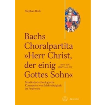 Bachs Choralpartita "Herr Christ, der einig Gottes Sohn" BWV 1176 (BWV Anh. 77)